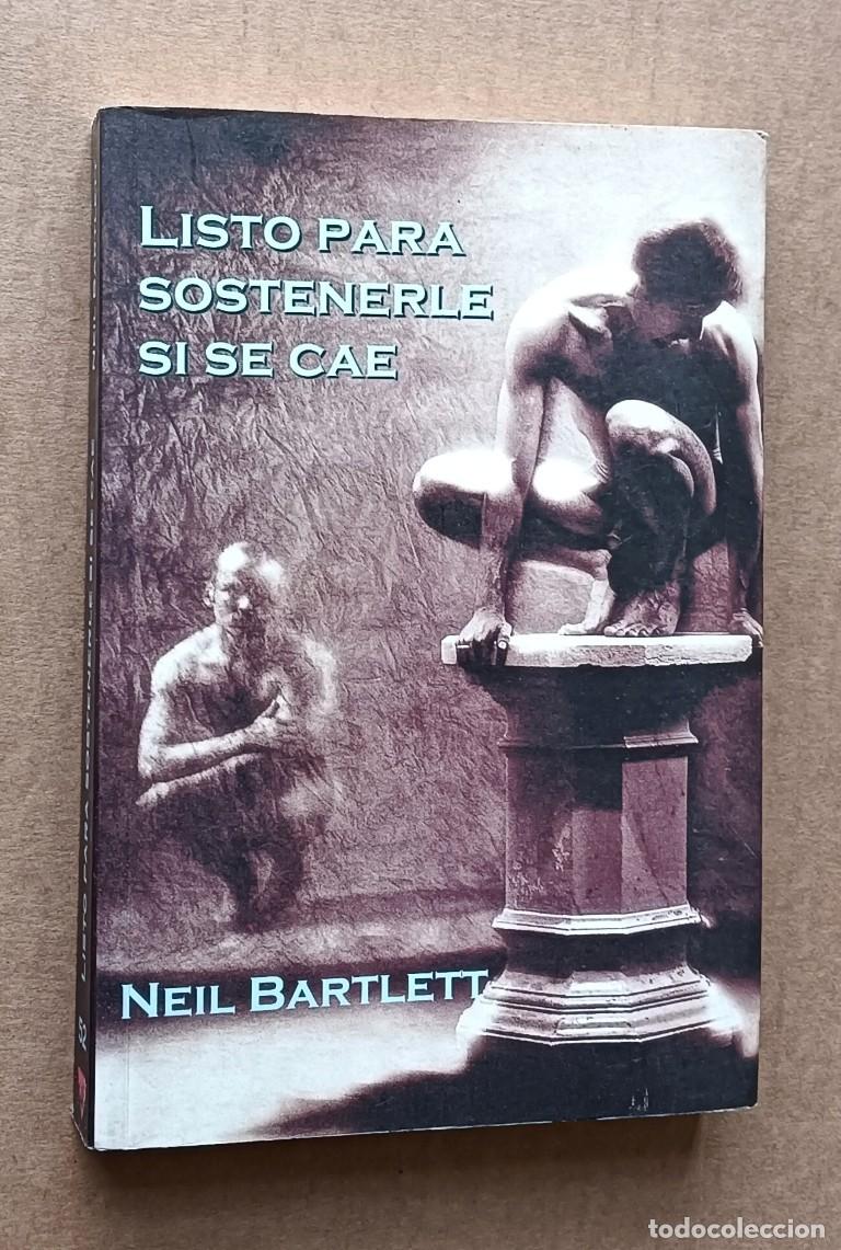 Libros de segunda mano: LISTO PARA SOSTENERSE SI SE CAE - Neil Bartlett - Ed. Egales 2003