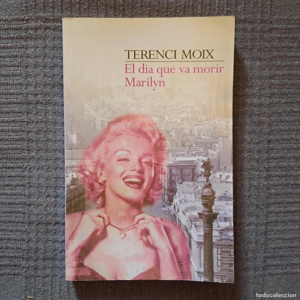 Libros de segunda mano: EL DIA QUE VA MORIR MARILYN (EDICI&Oacute; DEFINITIVA) - TERENCI MOIX