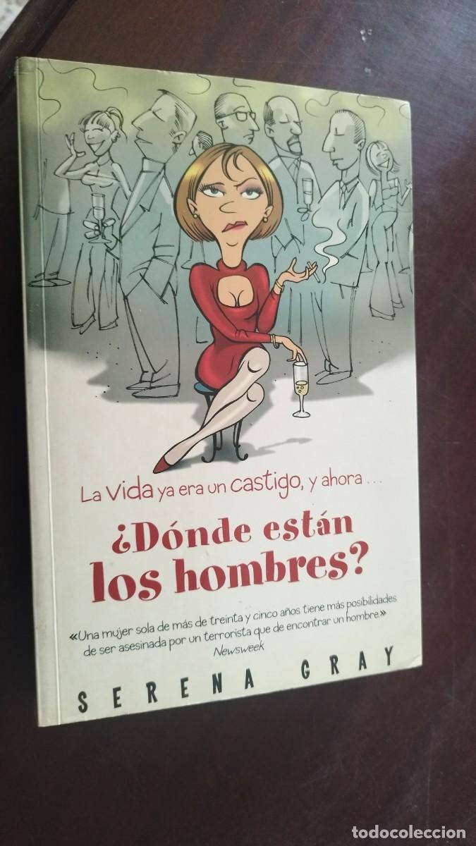 Libros de segunda mano: &iquest;D&oacute;nde ESTAN LOS HOMBRES? / SERENA GRAY / PU-NVR-3