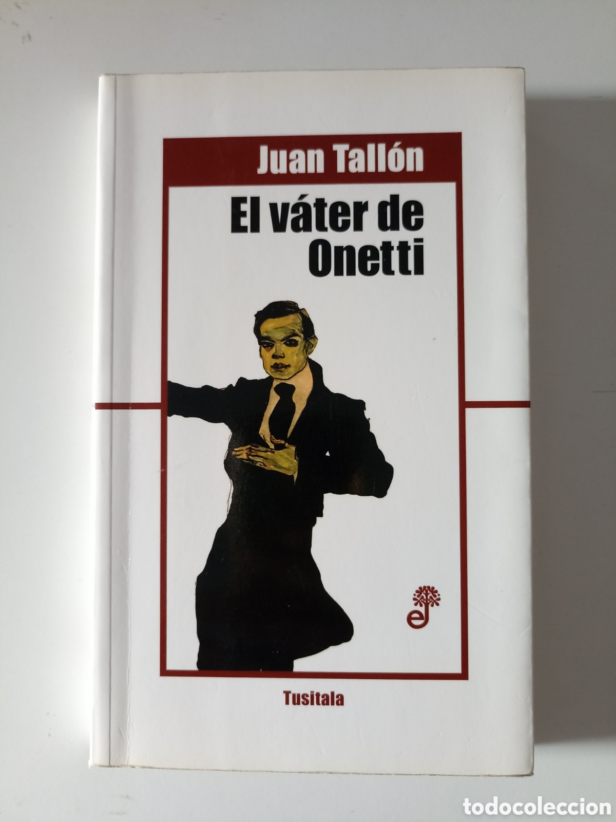 Libros de segunda mano: Juan Tall&oacute;n - El v&aacute;ter de Onetti (Edhasa, 2013)