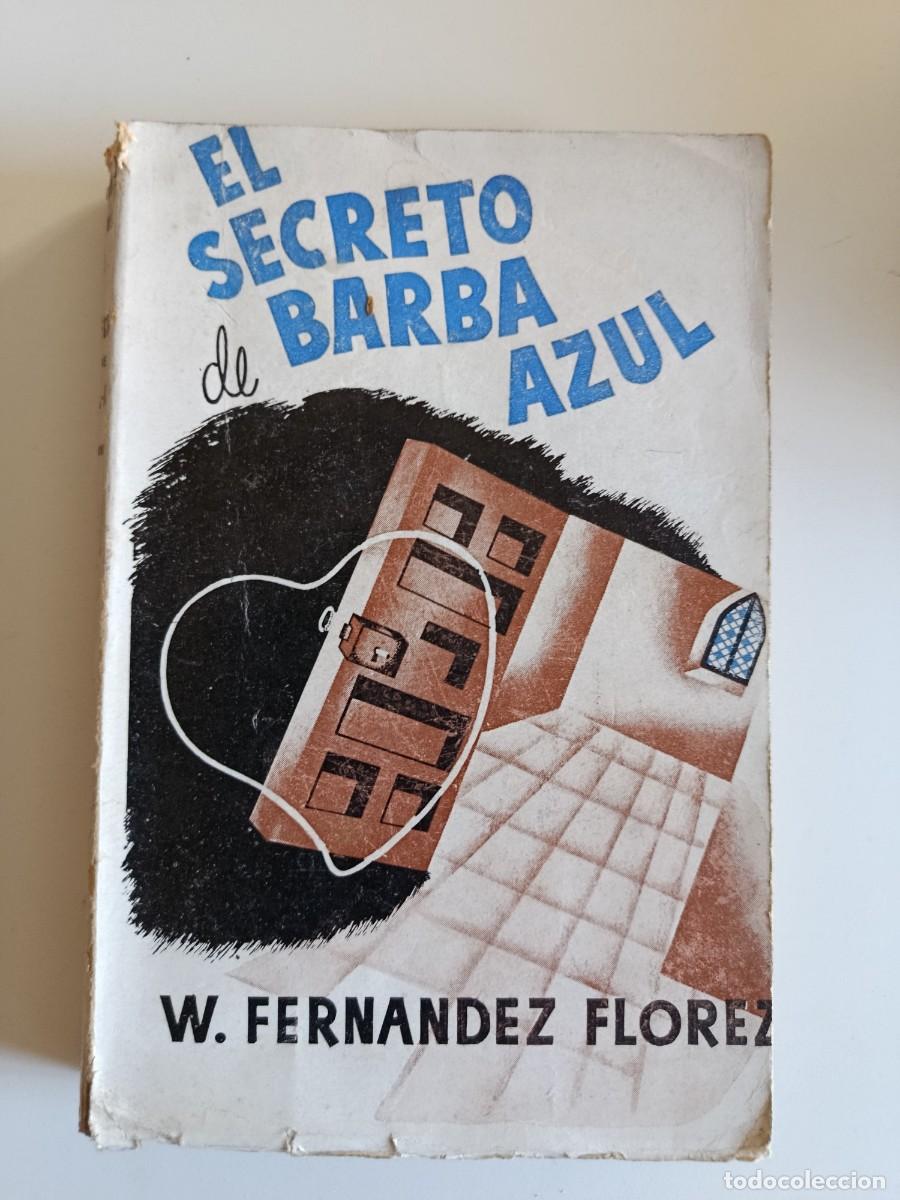 Libros de segunda mano: EL SECRETO DE BARBA AZUL. WENCESLAO FERN&Aacute;NDEZ FL&Oacute;REZ. LIBRER&Iacute;A GENERAL. 1940