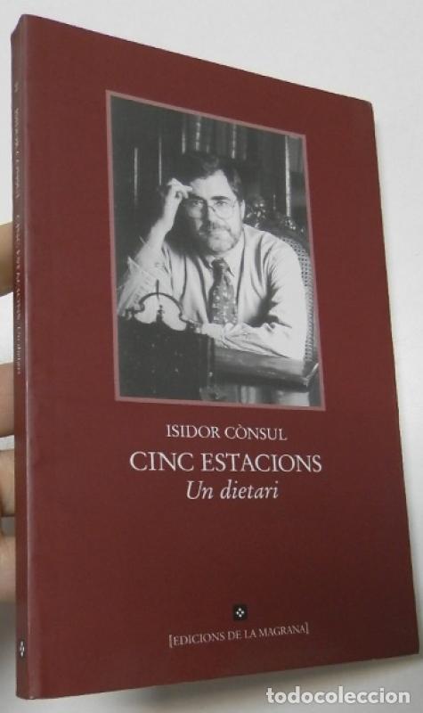 Libros de segunda mano: Cinc estacions. Un dietari - C&ograve;nsul, Isidor