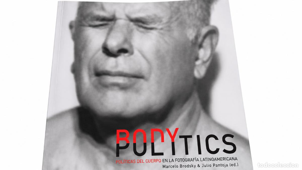 Libros de segunda mano: Body Politics. Pol&iacute;ticas del cuerpo en la fotograf&iacute;a latinoamericana &ndash; La Marca Editora &ndash; 2009 &ndash; LM