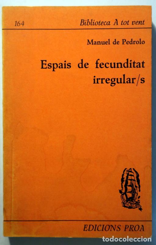 Livres d'occasion: PEDROLO, Manuel de - ESPAIS DE FECUNDITAT IRREGULAR/S - Barcelona 1973 - 1a edici&oacute;