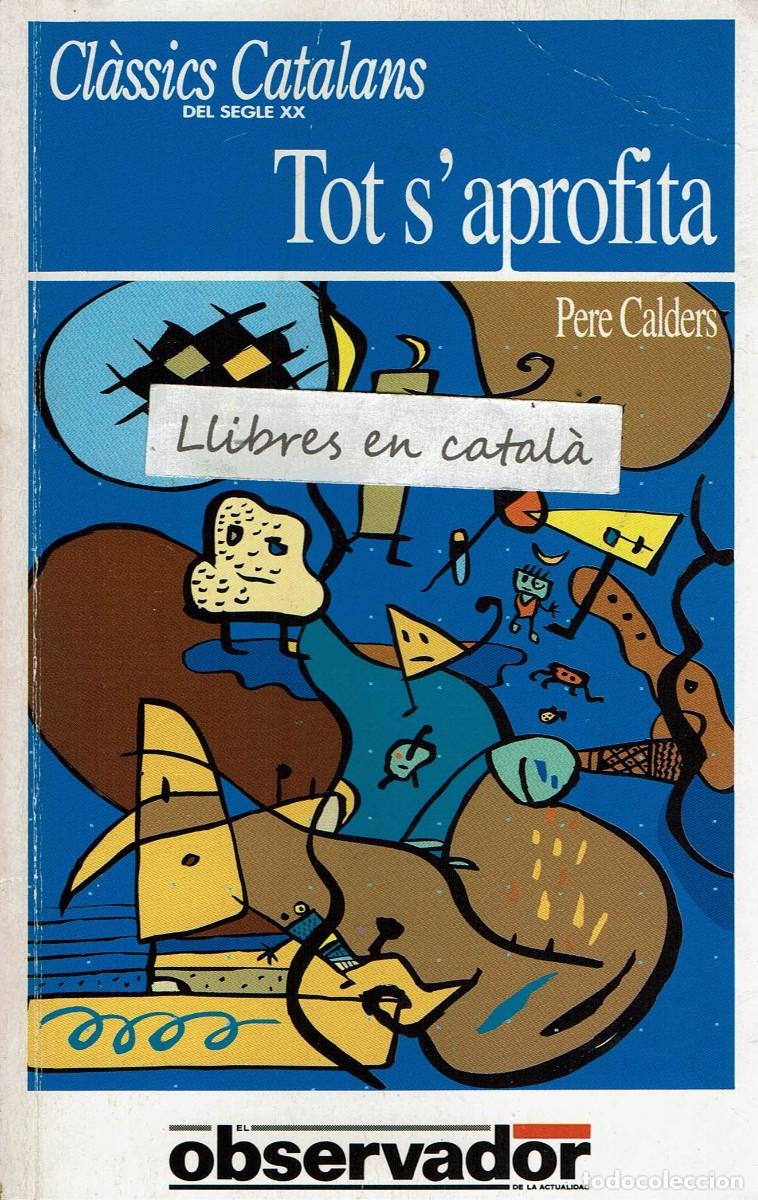 Libros de segunda mano: Tot s'aprofita / Pere Calders / Cl&agrave;ssics Catalans del segle XX / Diari el Observador