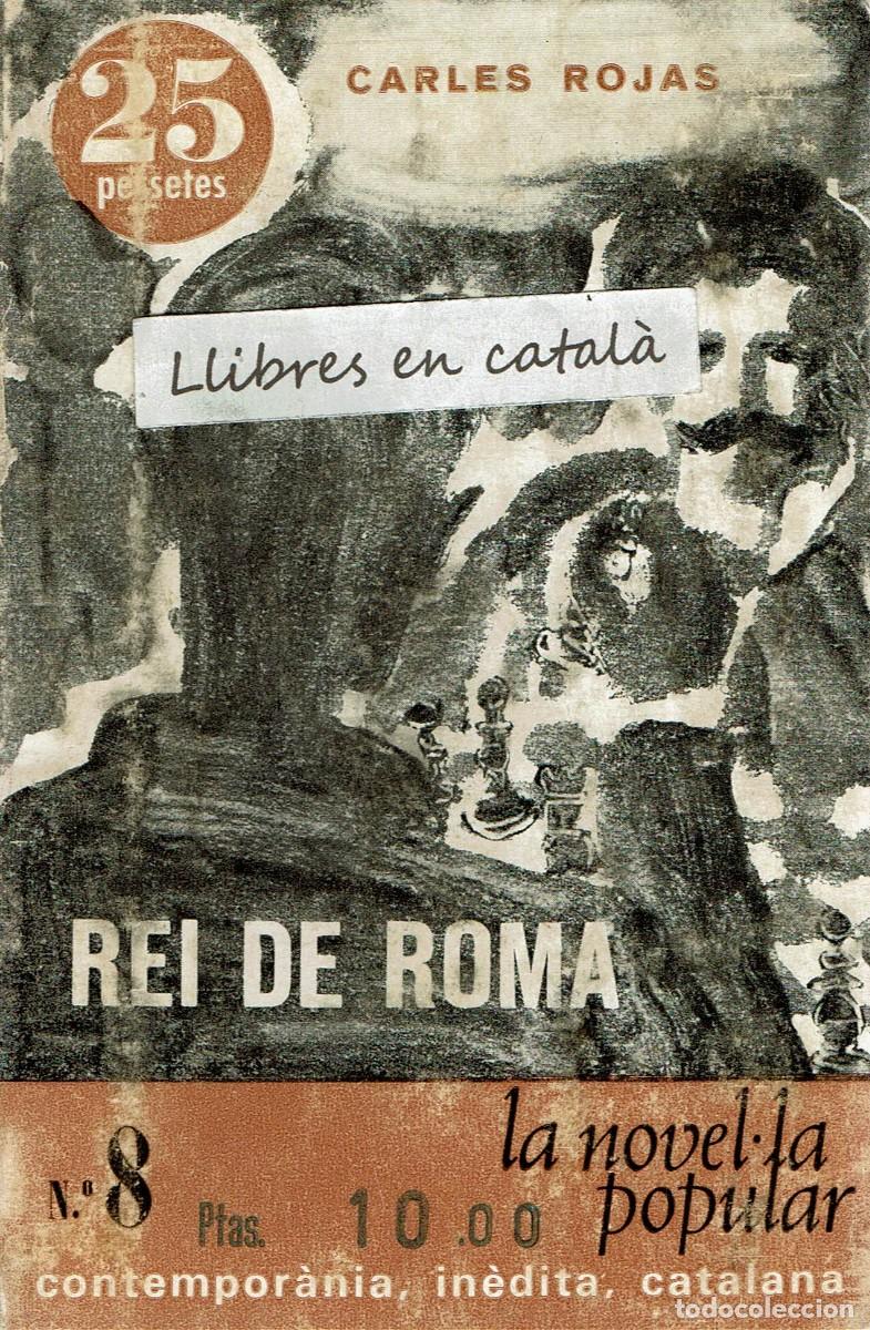 Libros de segunda mano: Rei de Roma / Carles Rojas / La novel&middot;la popular contempor&agrave;nia, in&egrave;dita, catalana