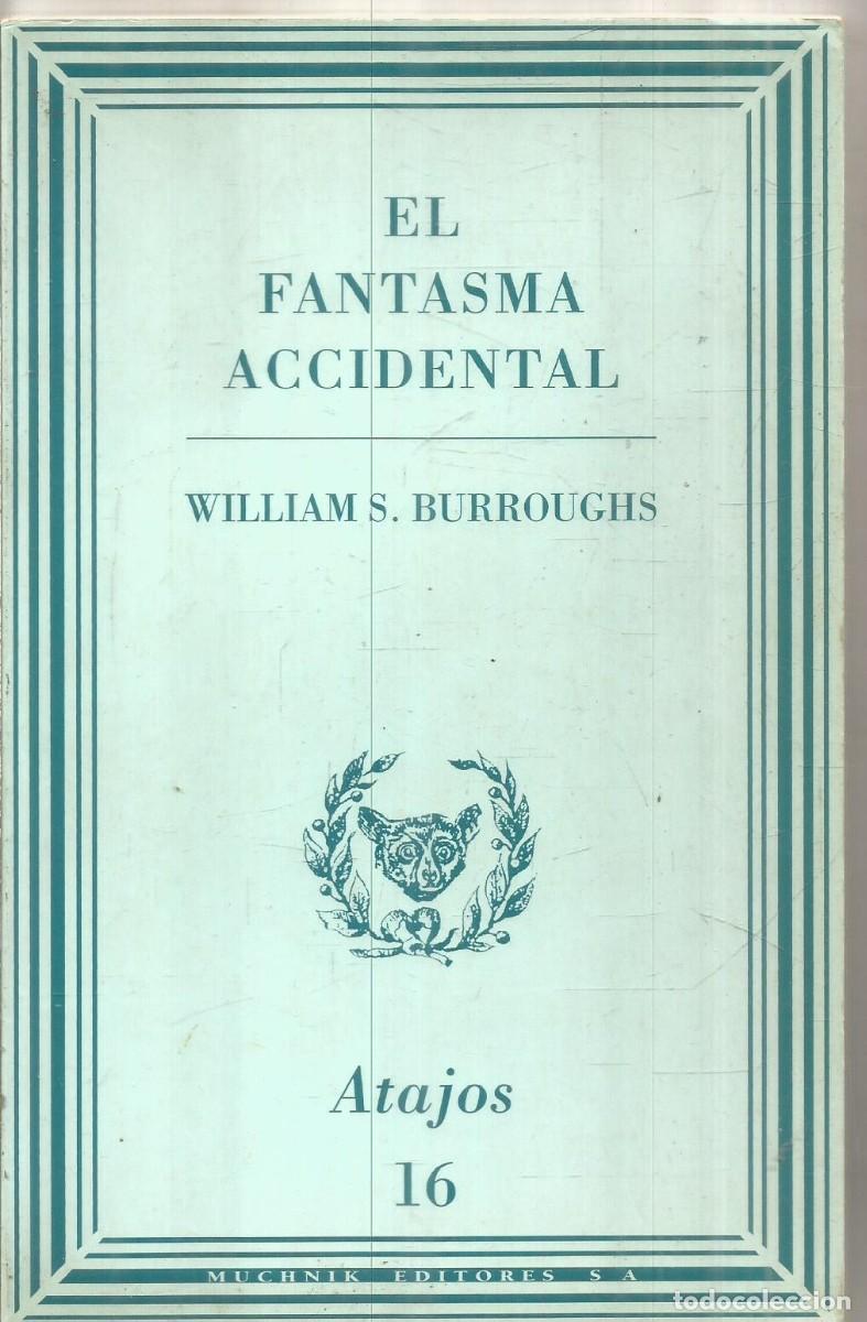 Libros de segunda mano: WILLIAM S. BURROUGHS. EL FANTASMA ACCIDENTAL. MUCHNIK. PRIMERA EDICION