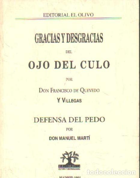 Libros de segunda mano: GRACIAS Y DESGRACIAS DEL OJO DEL CULO - DEFENSA DEL PEDO. A-FACSIMIL-366