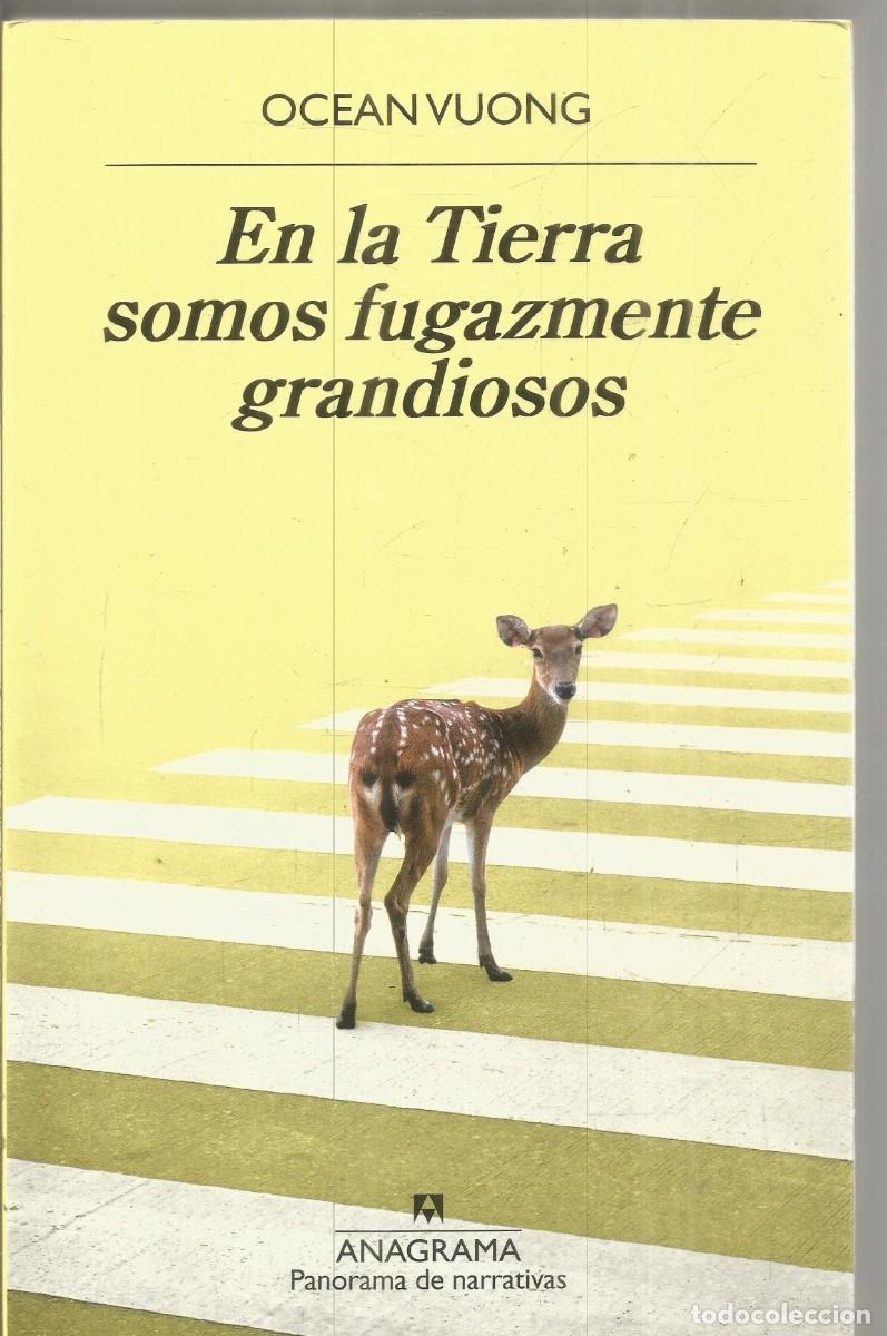 Libros de segunda mano: OCEAN VUONG. EN LA TIERRA SOMOS FUGAZMENTE GRANDIOSOS. ANAGRAMA.