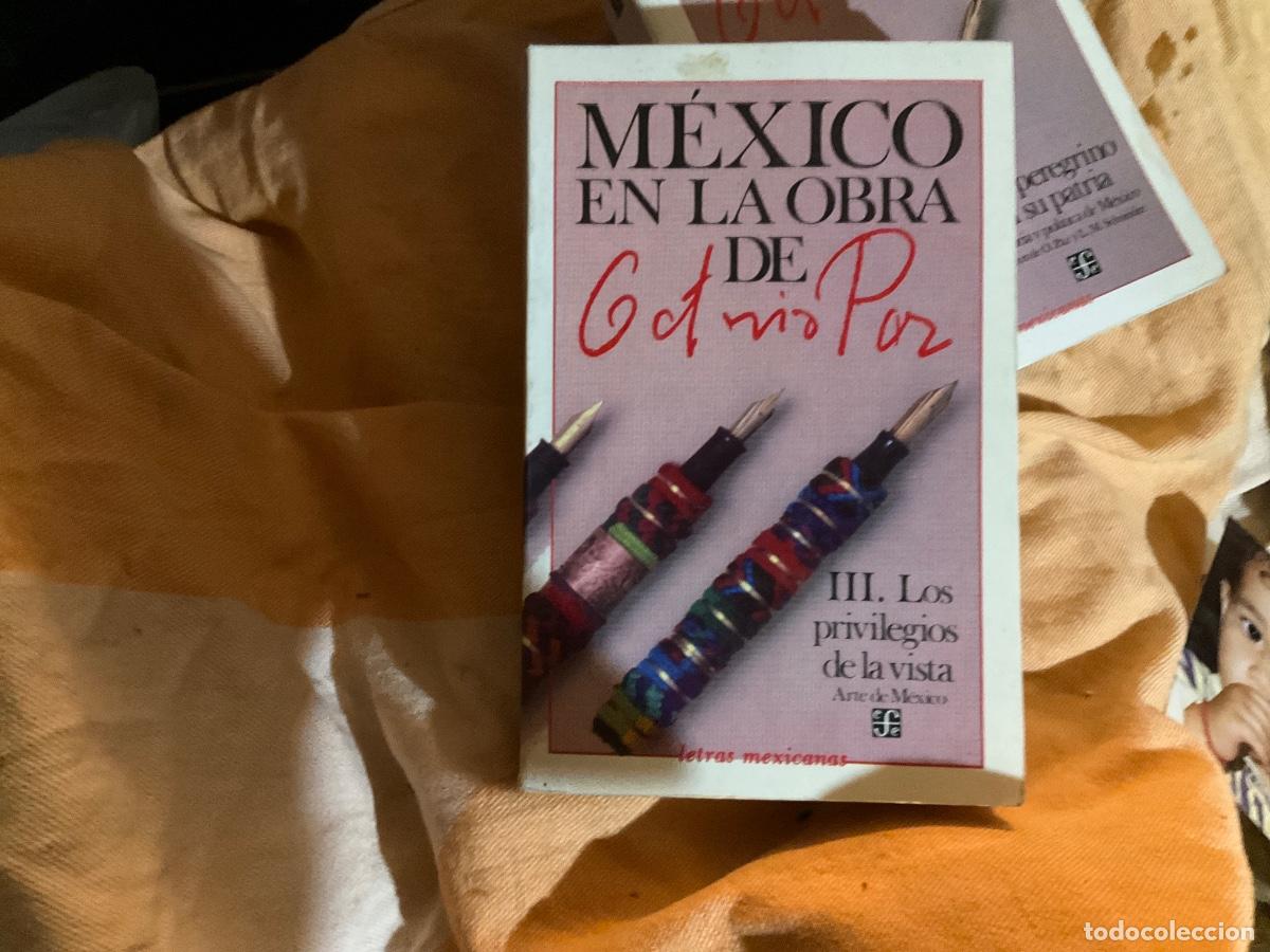Libros de segunda mano: M&Eacute;XICO EN LA OBRA DE OCTAVIO PAZ. TOMO III los privilegios de la vista