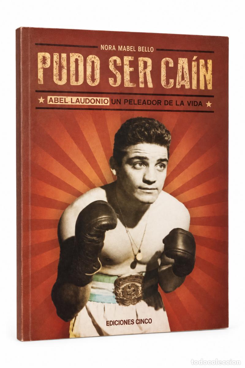 Libros de segunda mano: Nora Mabel Bello &ndash; Pudo ser Ca&iacute;n. Abel Laudonio, un peleador de la vida &ndash; Ediciones Cinco &ndash; 2012 lm