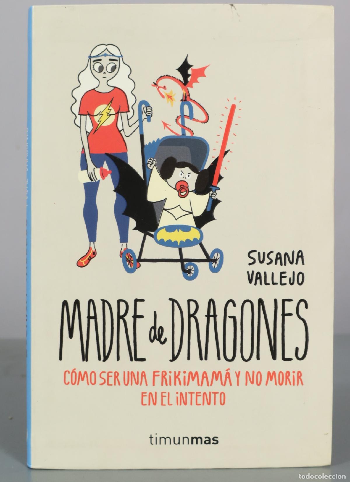 Libros de segunda mano: Madre de dragones - C&oacute;mo ser una frikimam&aacute; y no morir en el intento - Susana Vallejo - Timunmas