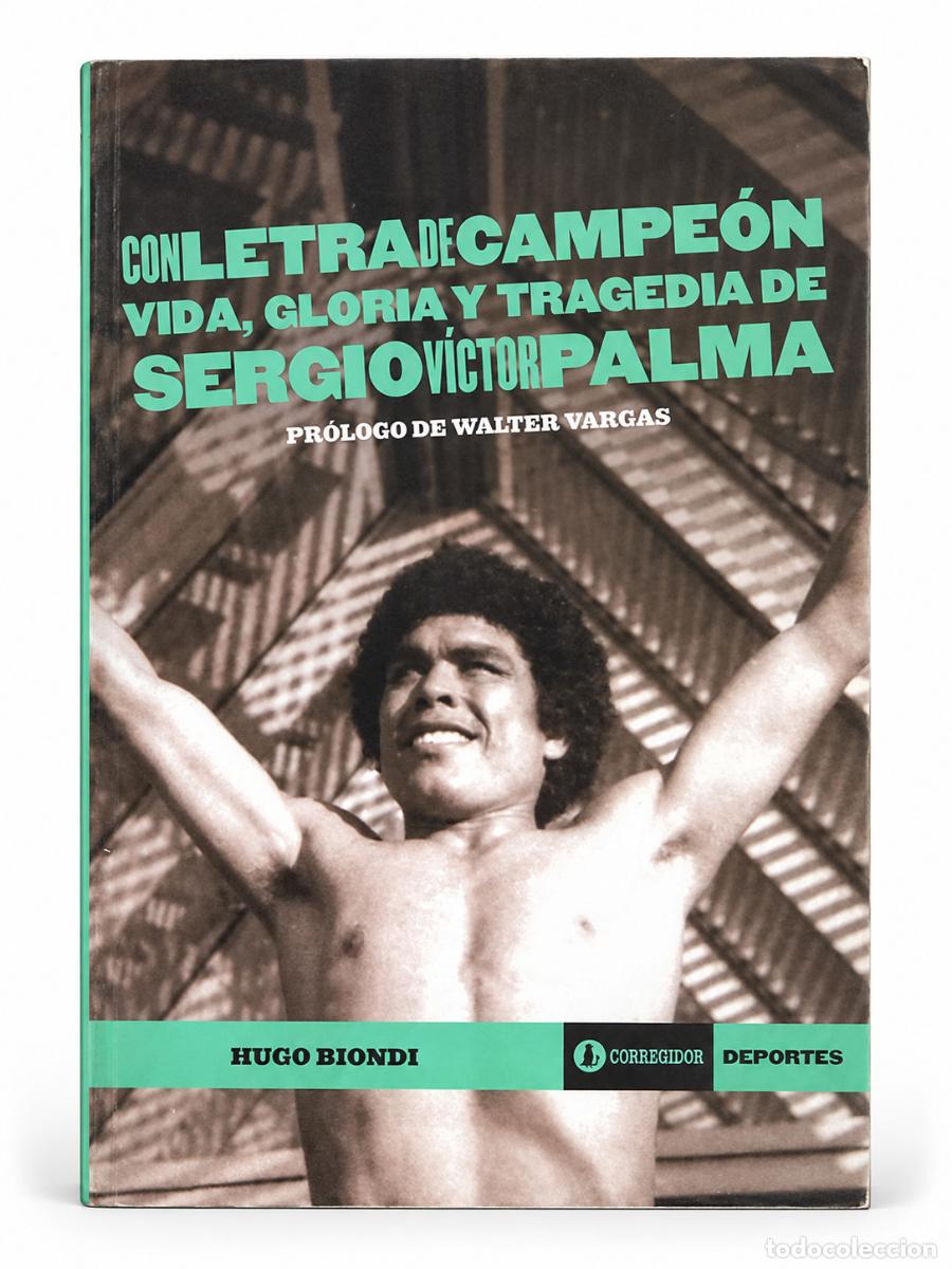 Libros de segunda mano: HUGO BIONDI &ndash; CON LETRA DE CAMPE&Oacute;N. VIDA, GLORIA Y TRAGEDIA DE SERGIO V&Iacute;CTOR PALMA &ndash; LM