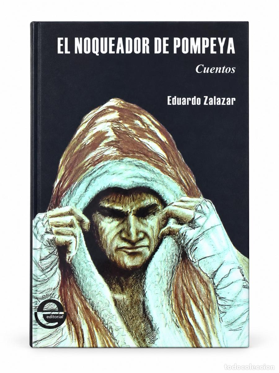 Libros de segunda mano: EDUARDO ZALAZAR &ndash; EL NOQUEADOR DE POMPEYA. CUENTOS &ndash; E EDITORIAL &ndash; S/F &ndash; LM