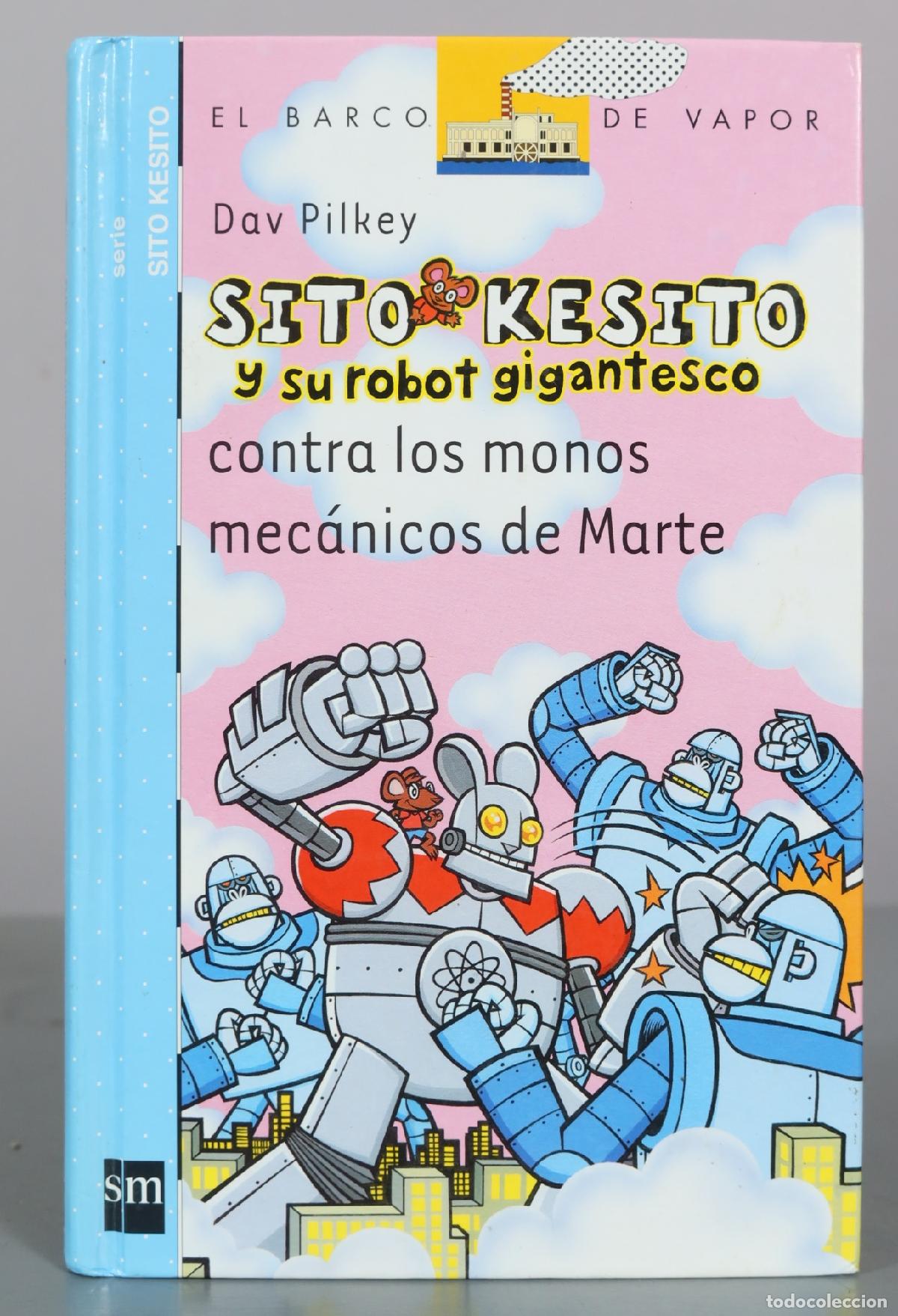 Libros de segunda mano: Sito Kesito y su robot gigantesco contra los monos mec&aacute;nicos de Marte - Dav Pilkey - Ediciones SM