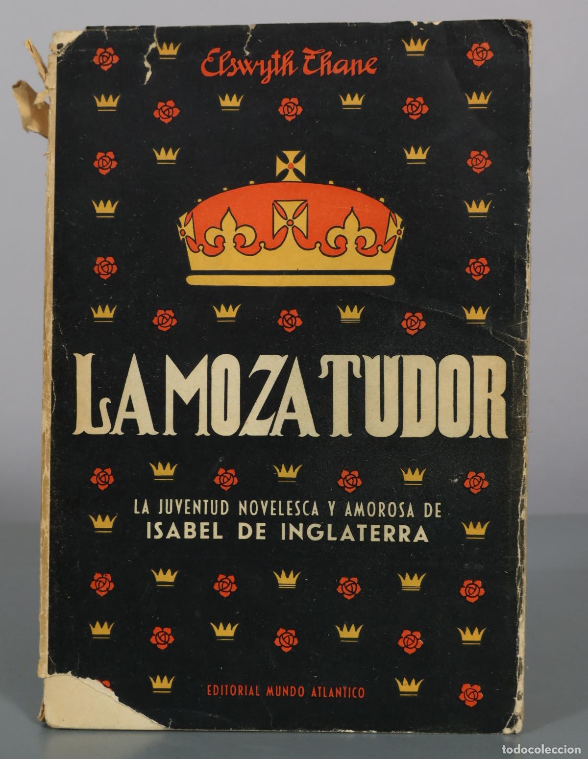 Libros de segunda mano: La moza tudor - Elswyth Thane - Editorial Mundo Atl&aacute;ntico