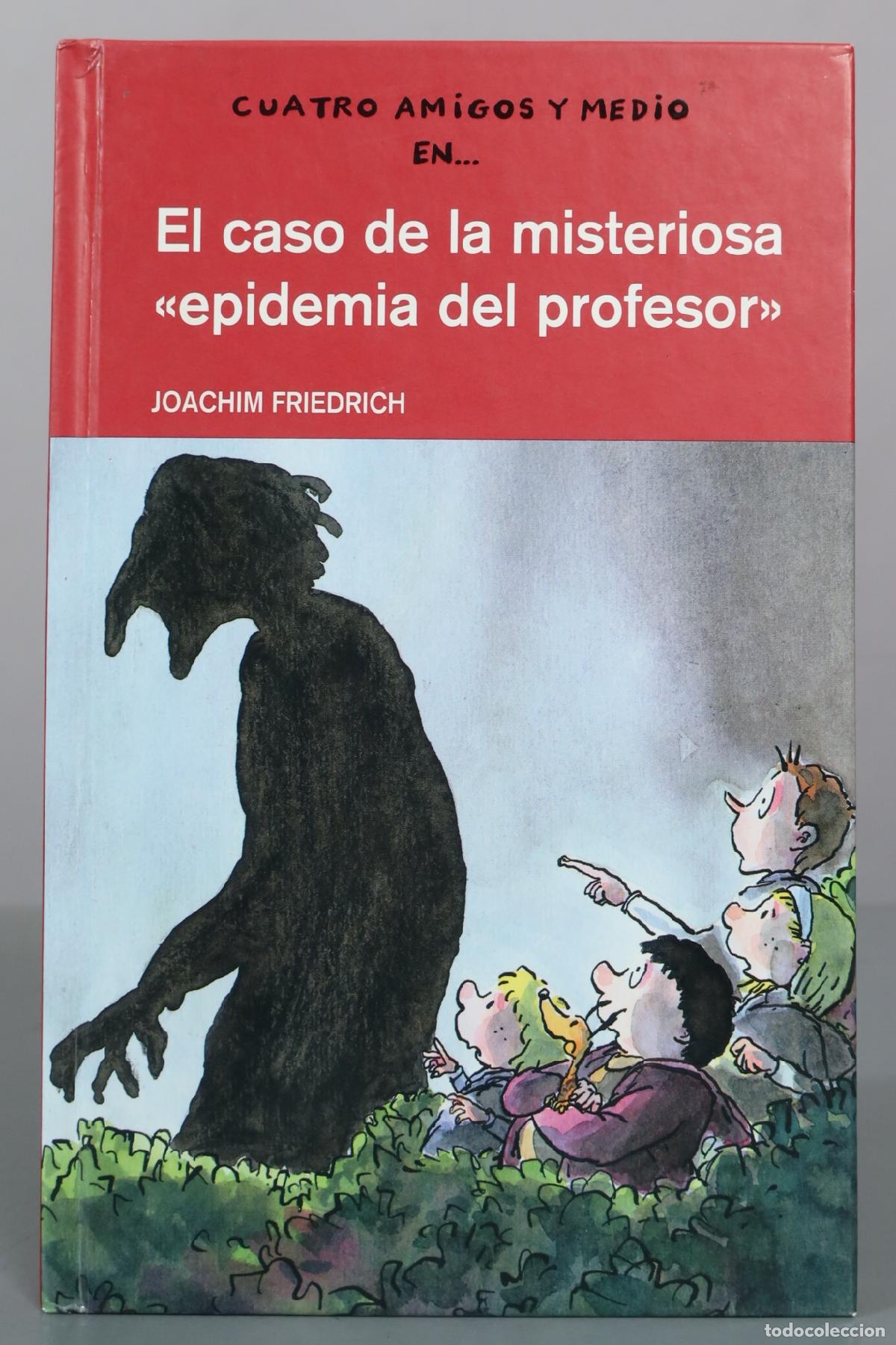 Libros de segunda mano: Cuatro amigos y medio en... El caso de la misteriosa epidemia del profesor - Joachim Friedrich -