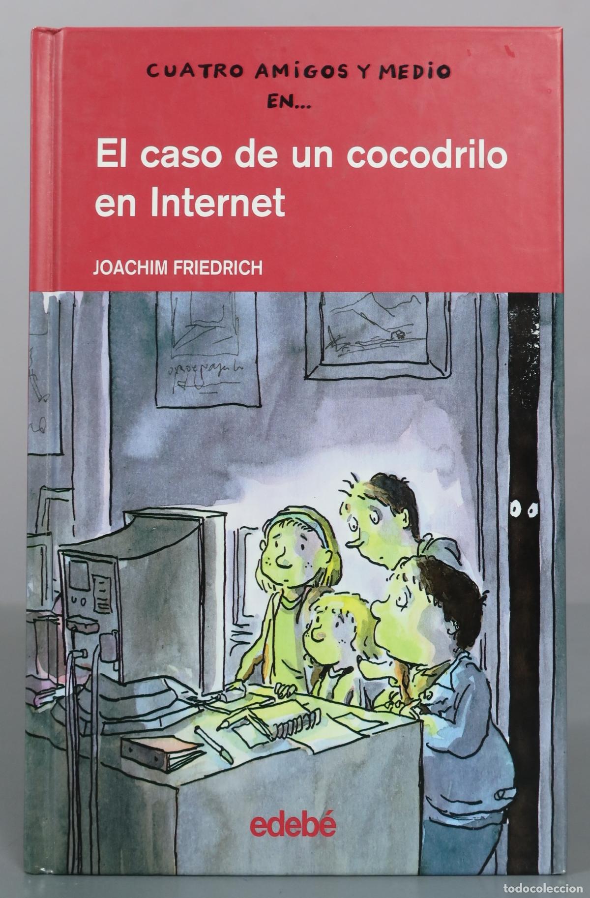 Libros de segunda mano: Cuatro amigos y medio en... El caso de un cocodrilo en Internet - Joachim Friedrich - Edeb&eacute;