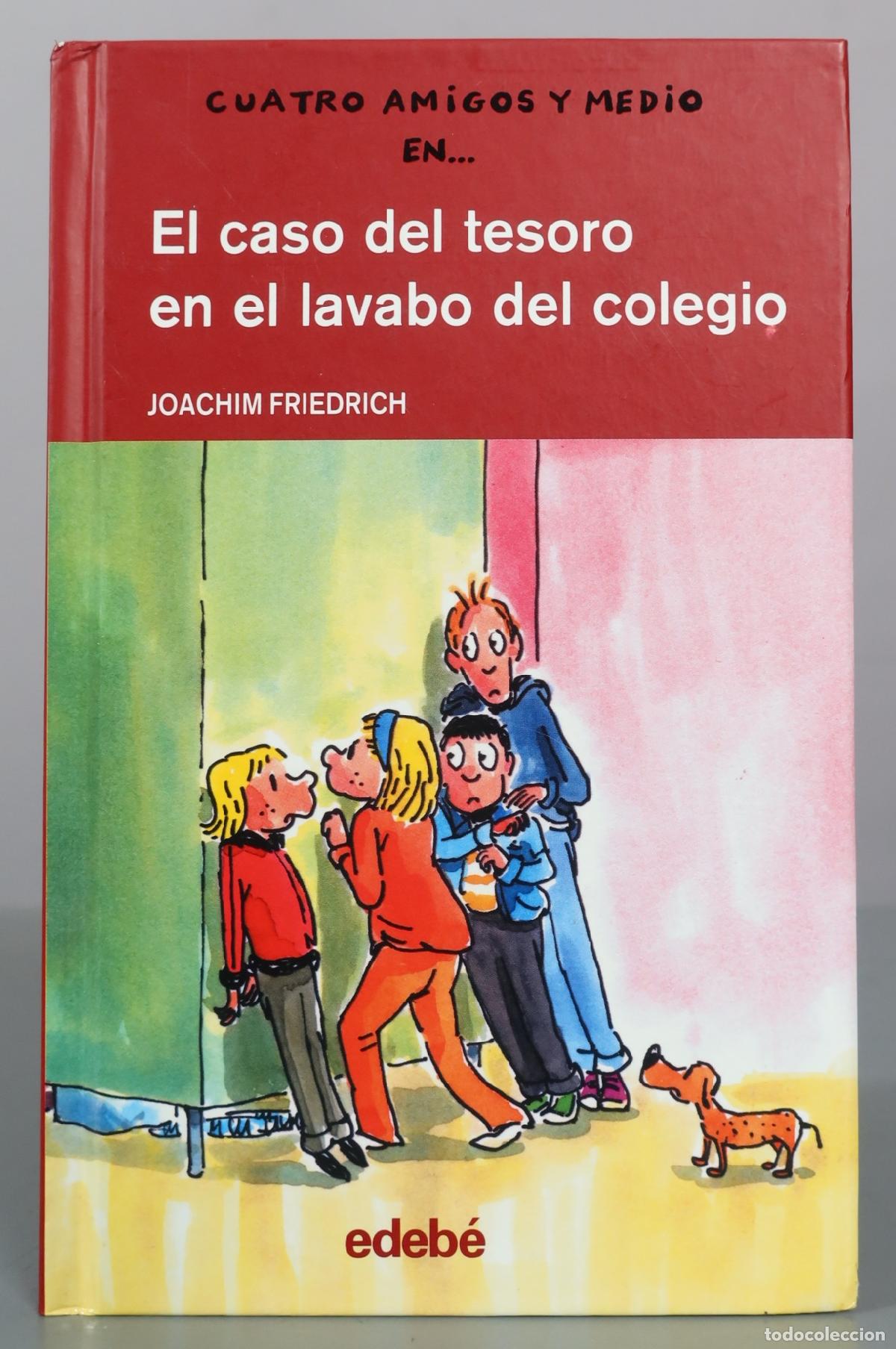 Libros de segunda mano: Cuatros amigos y medio en... El caso del tesoro en el lavabo del colegio - Joachim Friedrich - Edeb&eacute;