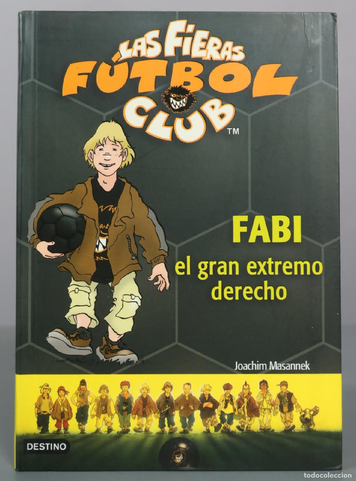 Libros de segunda mano: Las Fieras F&uacute;tbol Club - Fabi el gran extremo derecho - Joachim Masannek - Destino