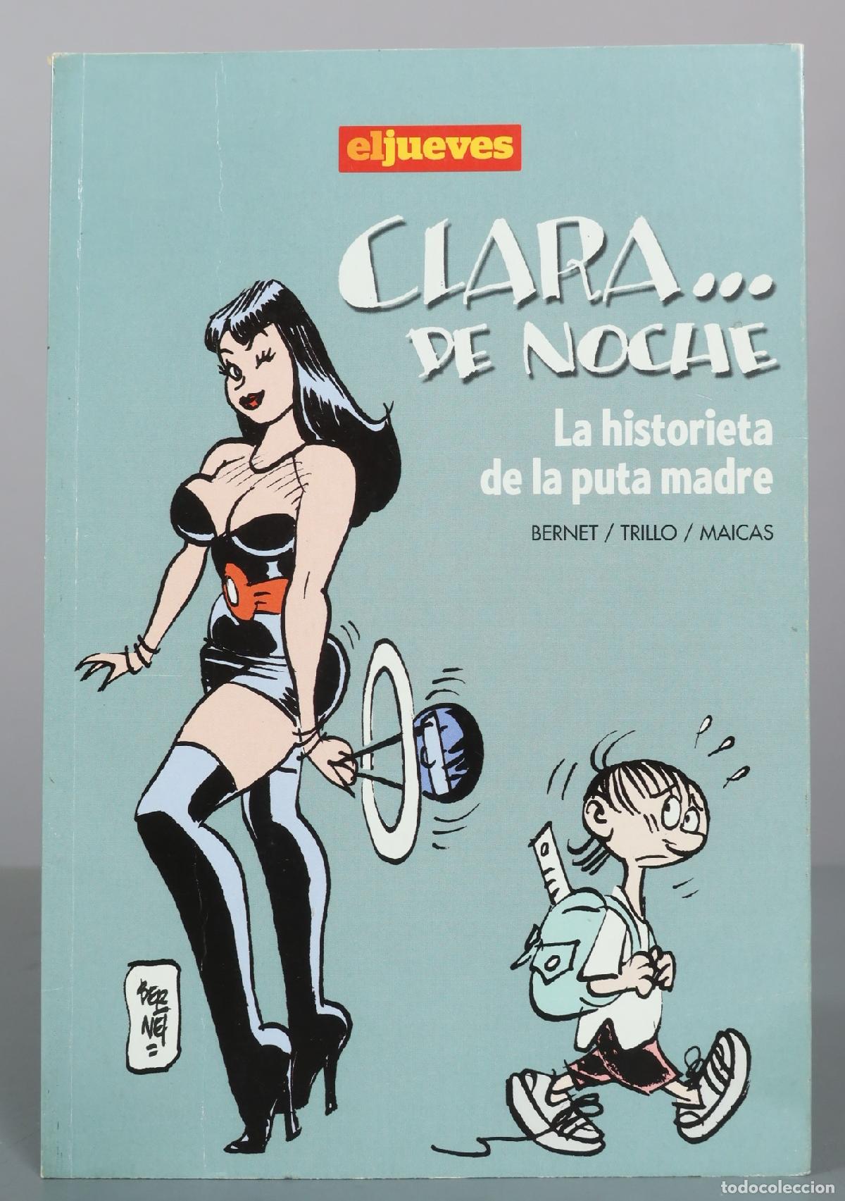 Libros de segunda mano: Clara de Noche - La historieta de la puta madre - Bernet, Trillo, Maicas - El Jueves