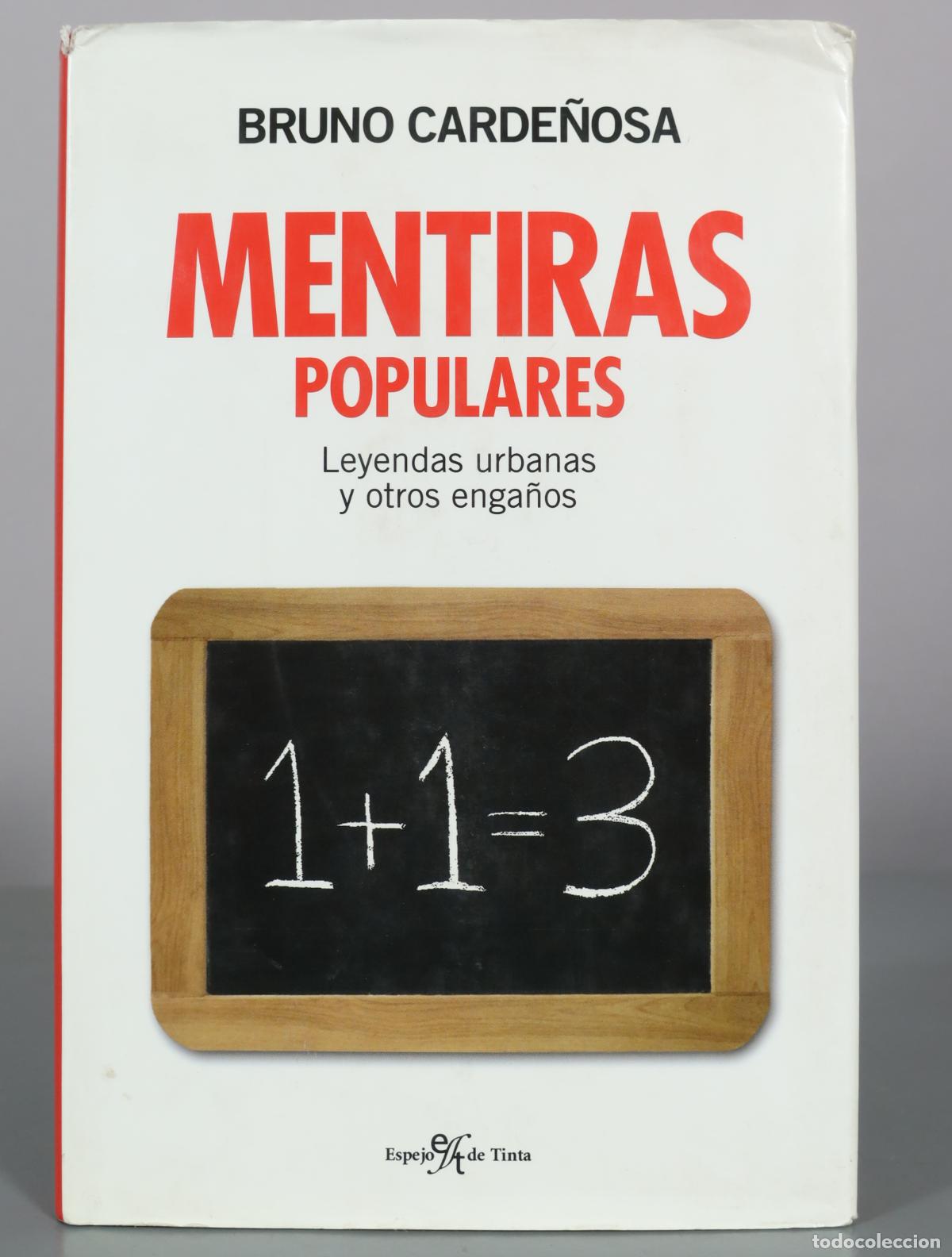 Libros de segunda mano: Mentiras populares - Leyendas urbanas y otros enga&ntilde;os - Bruno Carde&ntilde;osa - Espejo de Tinta