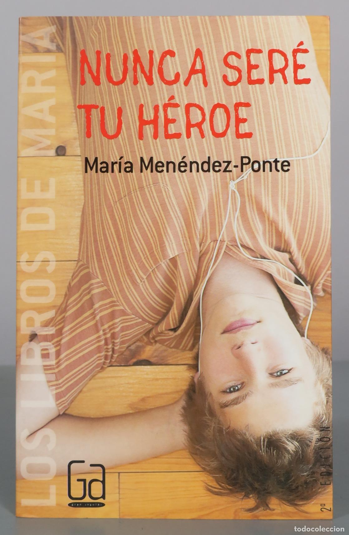Libros de segunda mano: Nunca ser&eacute; tu h&eacute;roe - Mar&iacute;a Men&eacute;ndez-Ponte - Ediciones SM