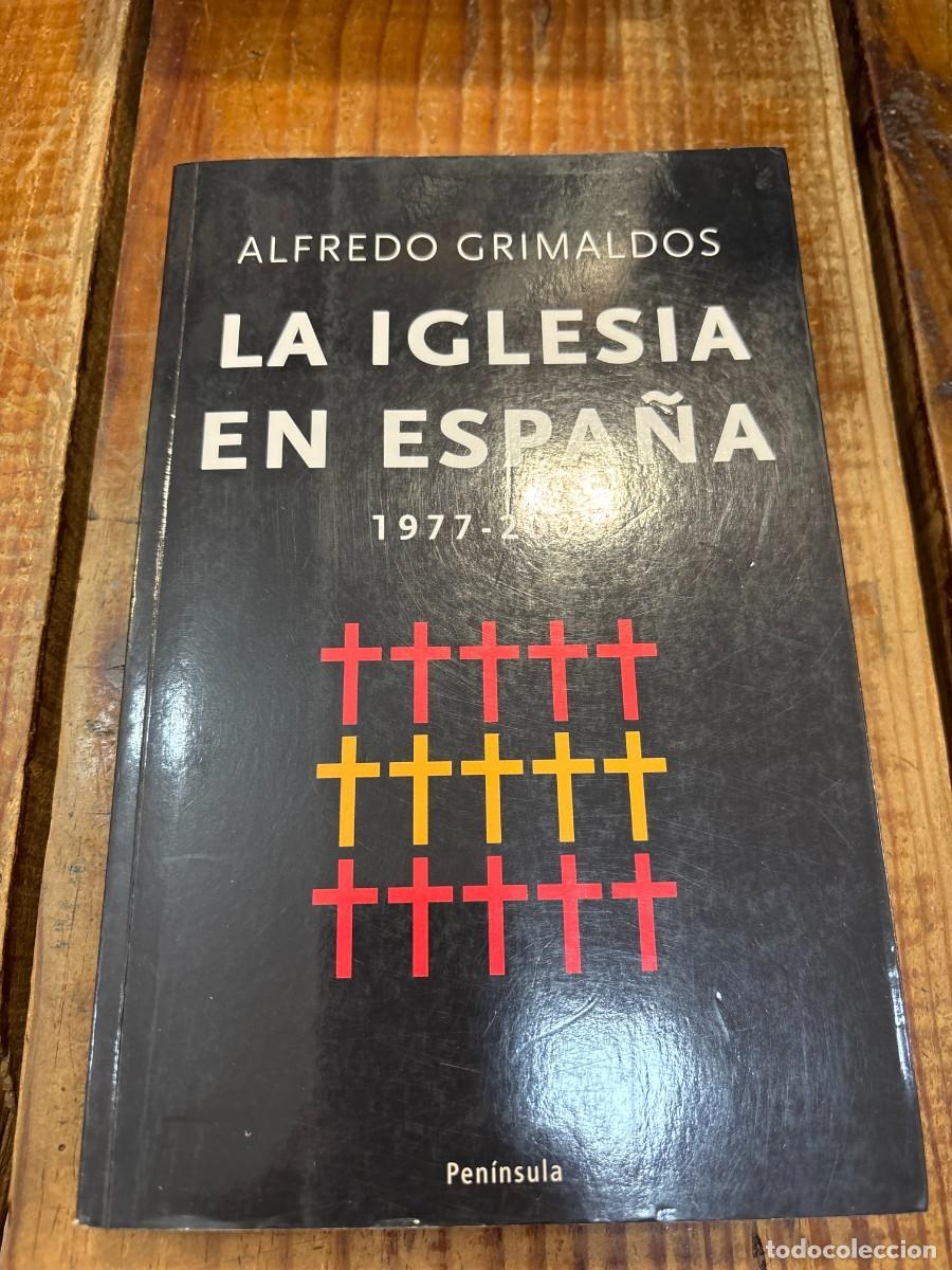 Libros de segunda mano: La Iglesia en Espa&ntilde;a: 1977-2008 Grimaldos, Alfredo Idioma: Espa&ntilde;ol Editorial: Ediciones Pen&iacute;nsula,