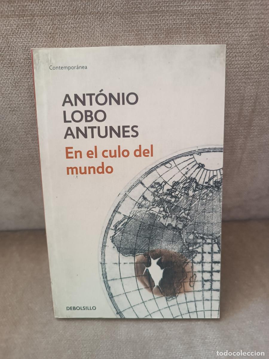 Libros de segunda mano: ANT&Oacute;NIO LOBO ANTUNES - EN EL CULO DEL MUNDO - DEBOLSILLO, 2017
