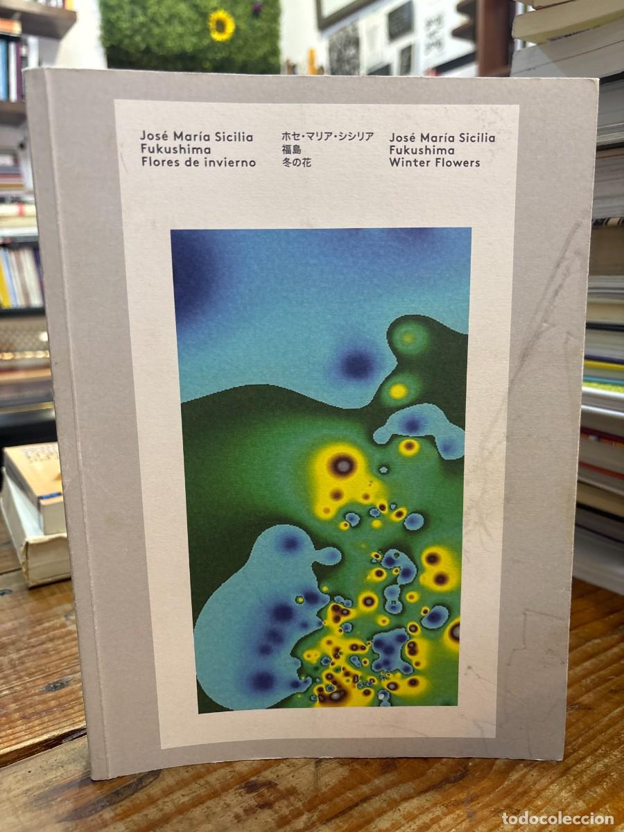 Libros de segunda mano: JosE MarIa Sicilia: Fukushima, Winter Flowers CUBIERTA UN POCO MARCADA Idioma: Ingl&eacute;s Editorial: Tu