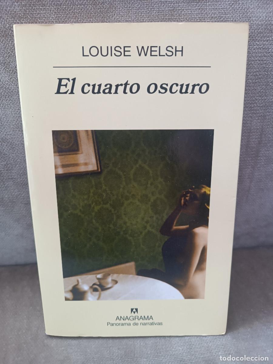 Libros de segunda mano: LOUISE WELSH - EL CUARTO OSCURO - ANAGRAMA, 2004 -