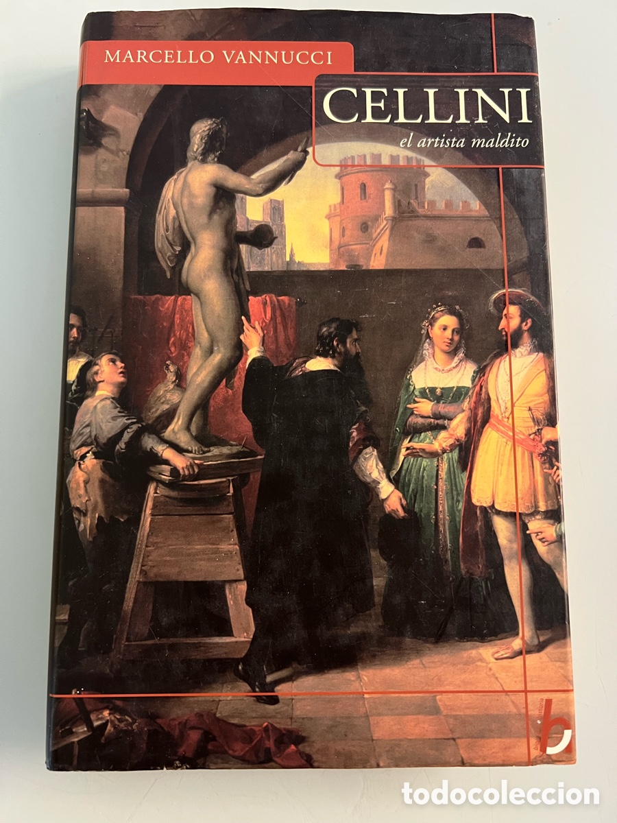 Second hand books: Cellini el artista maldito. Marcello Vannucci. Vergara grupo z. Primera Edicion 2002. Tapa dura