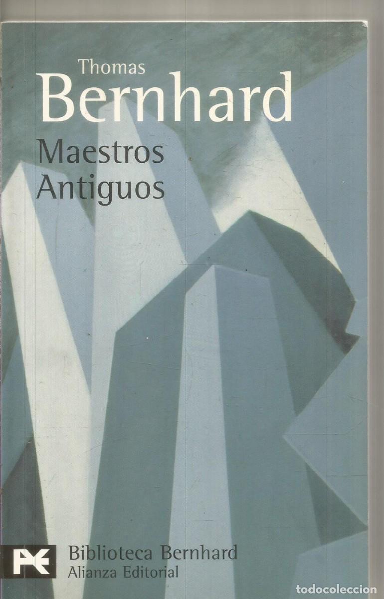 Libros de segunda mano: THOMAS BERNHARD. MAESTROS ANTIGUOS. ALIANZA