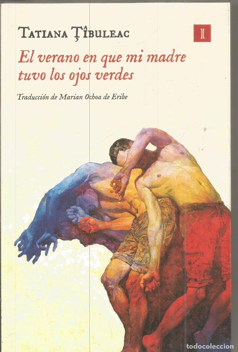 Libros de segunda mano: TATIANA TIBULEAC. EL VERANO EN QUE MI MADRE TUVO LOS OJOS VERDES. IMPEDIMENTA