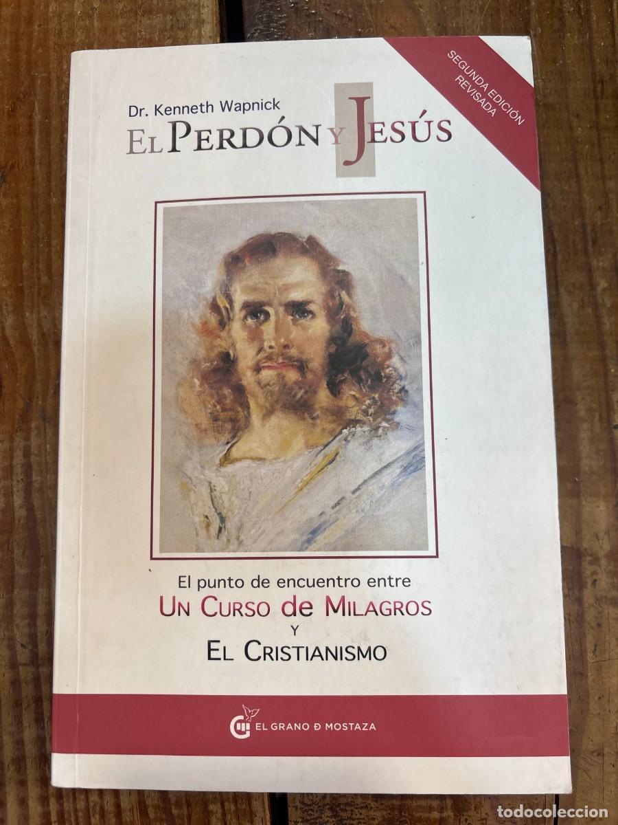 Libros de segunda mano: El perd&oacute;n y Jes&uacute;s: El punto de encuentro entre Un curso de milagros y el cristianismo Wapnick, Kenne