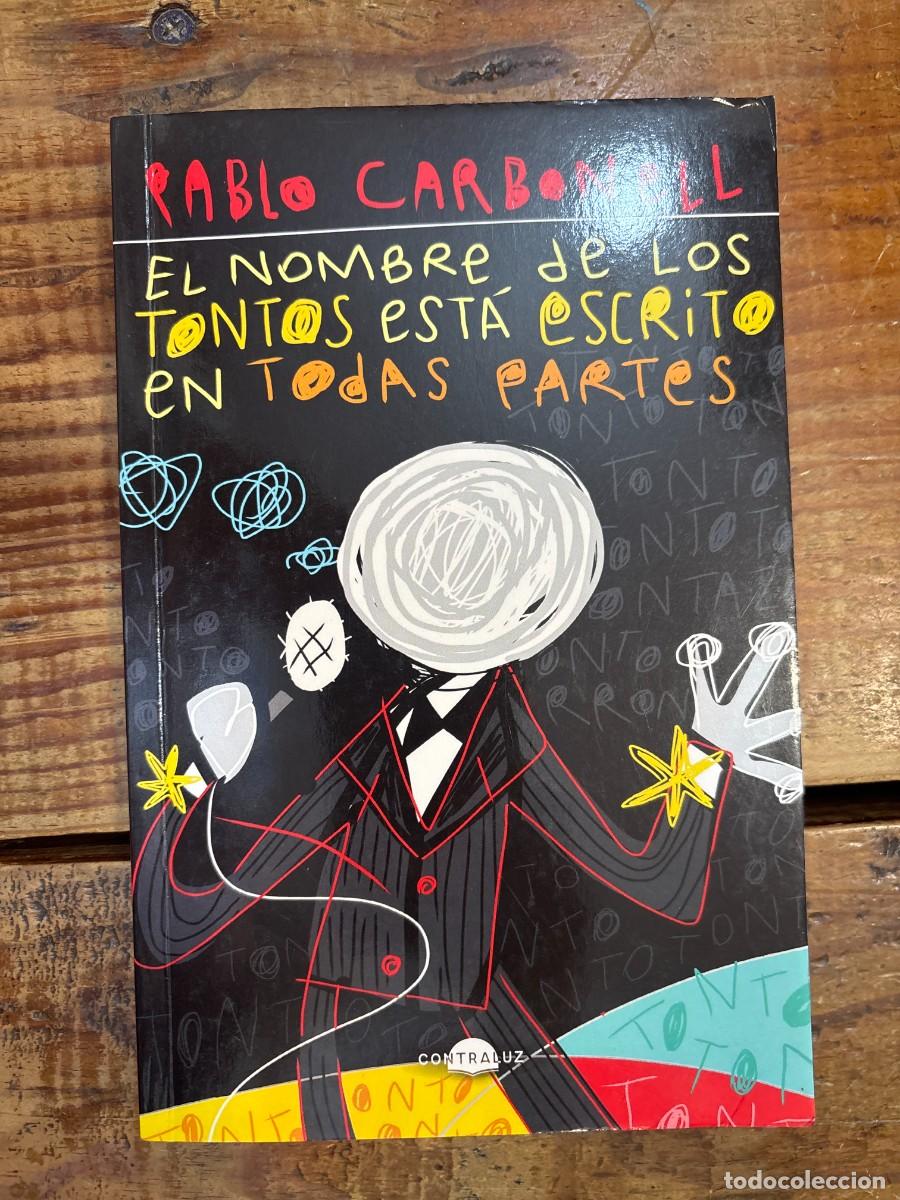 Libros de segunda mano: El nombre de los tontos est&aacute; escrito en todas partes (bolsillo) Carbonell, Pablo Idioma: Espa&ntilde;ol E