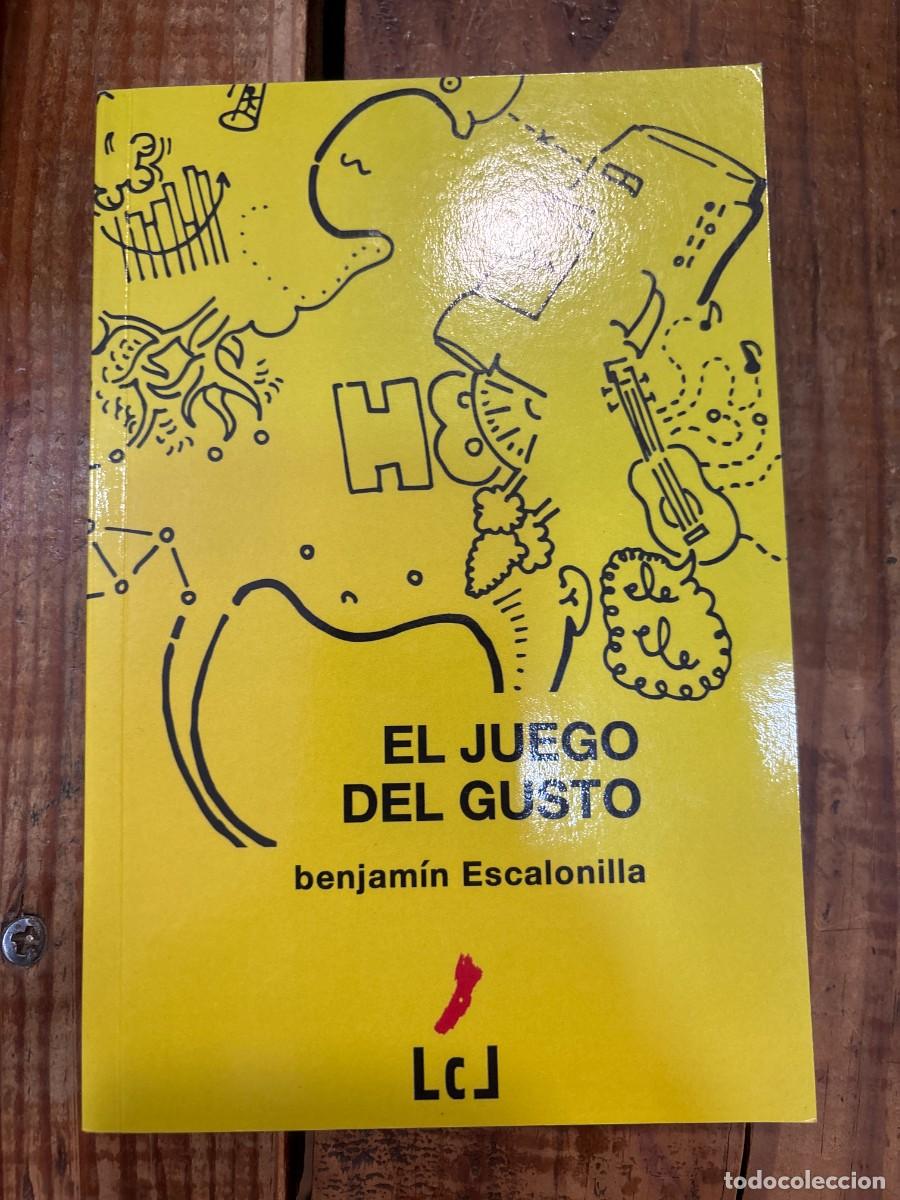 Libros de segunda mano: El juego del gusto (Spanish Edition) Escalonilla, Benjam&iacute;n Idioma: Espa&ntilde;ol Editorial: Literaturas