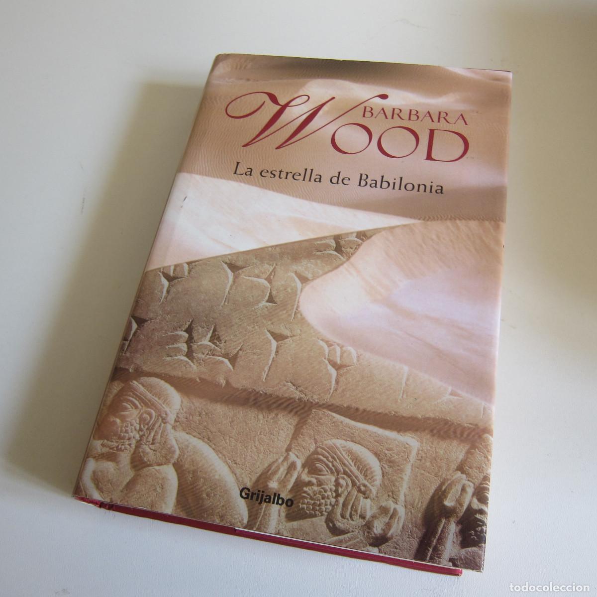 Libros de segunda mano: LA ESTRELLA DE BABILONIA - BARBARA WOOD (GRIJALBO) NOVELA