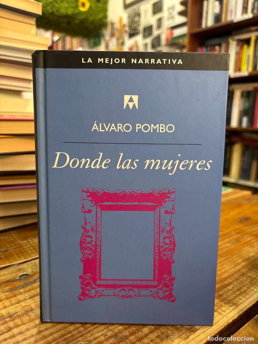 Libros de segunda mano: Donde las mujeres &Aacute;lvaro Pombo Idioma: Espa&ntilde;ol Editorial: Anagrama ISBN 10 / ISBN 13: 8434534894