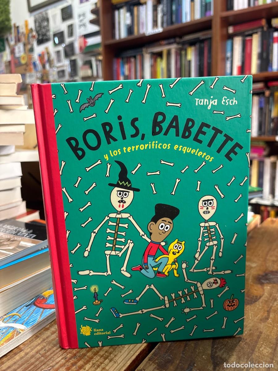 Libros de segunda mano: Boris, Babette y los terror&iacute;ficos esqueletos Esch, Tanja Idioma: Espa&ntilde;ol Editorial: Liana Editoria