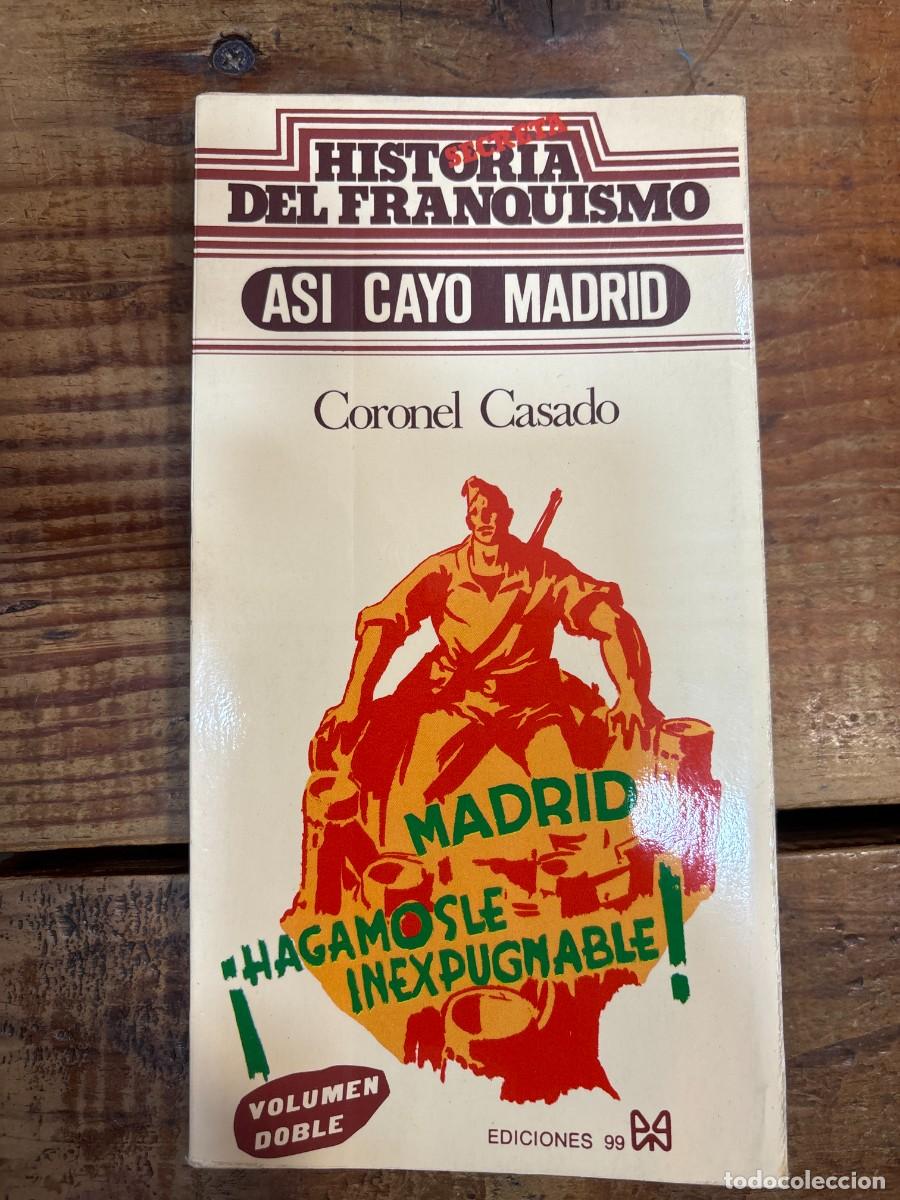 Libros de segunda mano: As&iacute; cay&oacute; Madrid (Historia secreta del franquismo) (Spanish Edition) TRSAA Casado, Segismundo Idioma