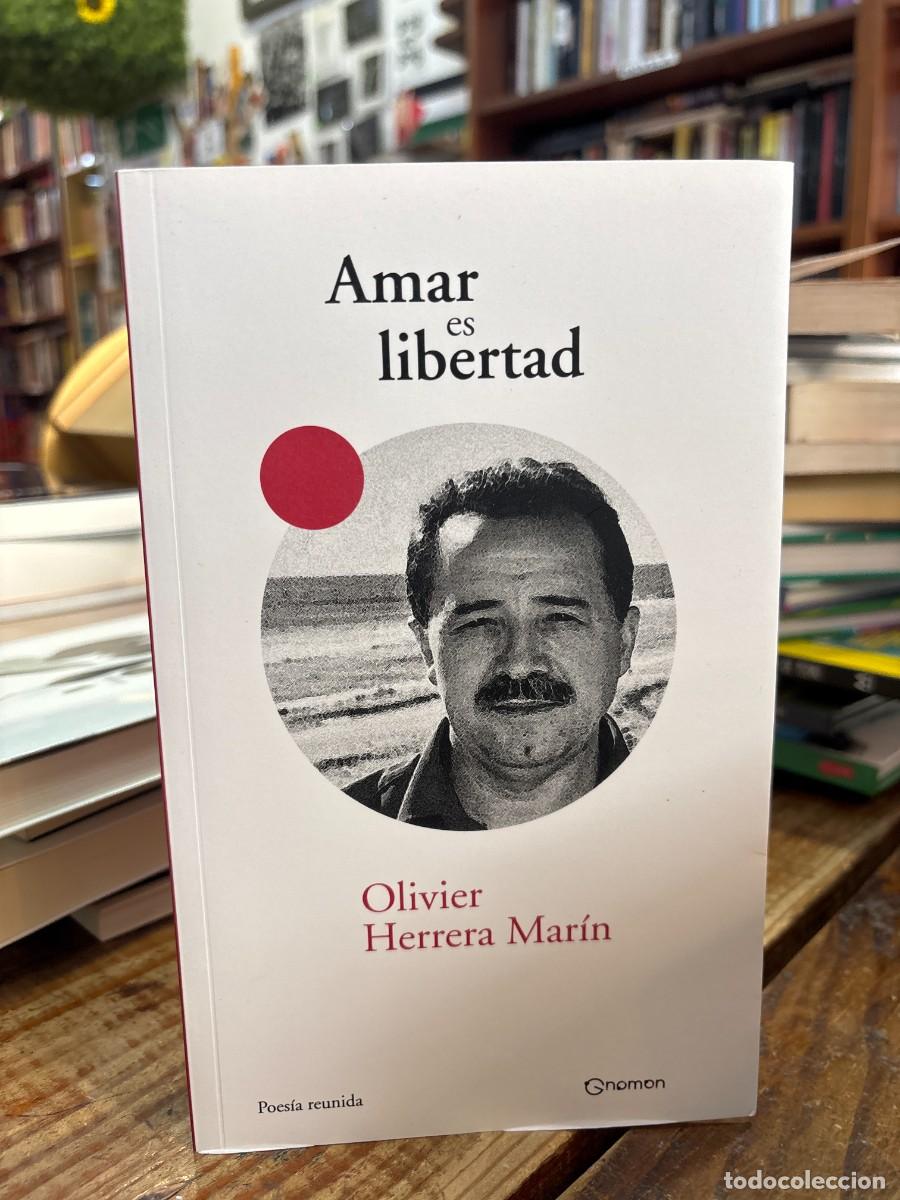 Libros de segunda mano: Amar es libertad: Poes&iacute;a reunida Herrera Mar&iacute;n, Olivier Idioma: Espa&ntilde;ol Editorial