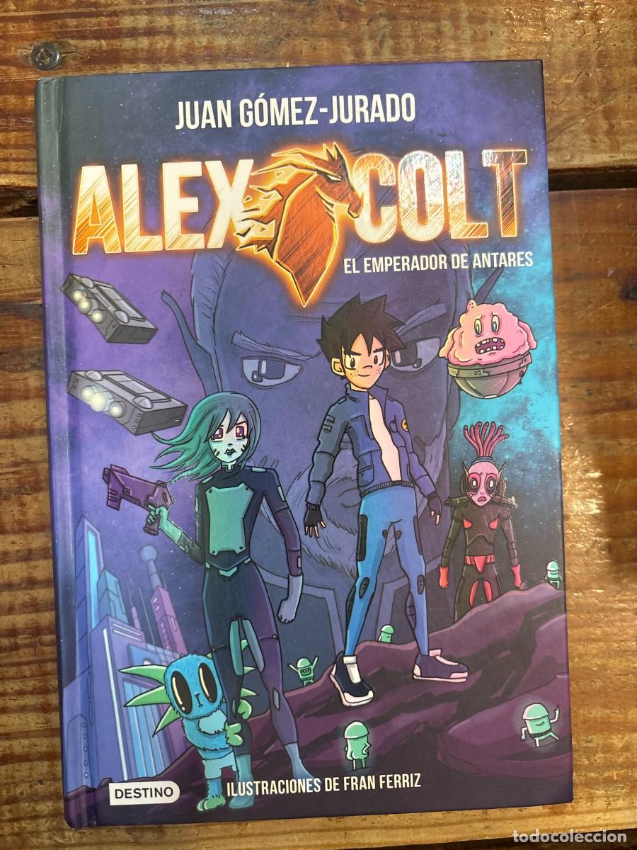 Libros de segunda mano: Alex Colt. El emperador de Antares G&oacute;mez-Jurado, Juan Idioma: Espa&ntilde;ol Editorial: Destino Infantil