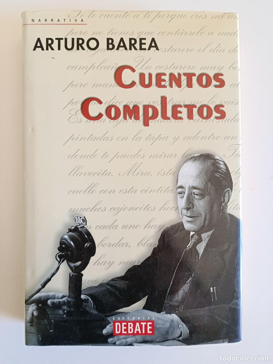Libros de segunda mano: ARTURO BAREA. CUENTOS COMPLETOS. EDITORIAL DEBATE. 2001