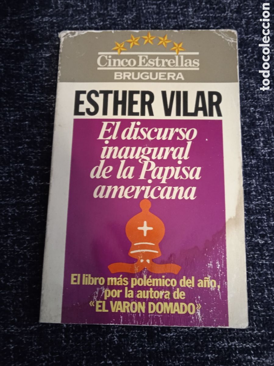 Libri di seconda mano: EL DISCURSO INAUGURAL DE LA PAPISA AMERICANA / ESTHER VILAR -ED. BRUGUERA.