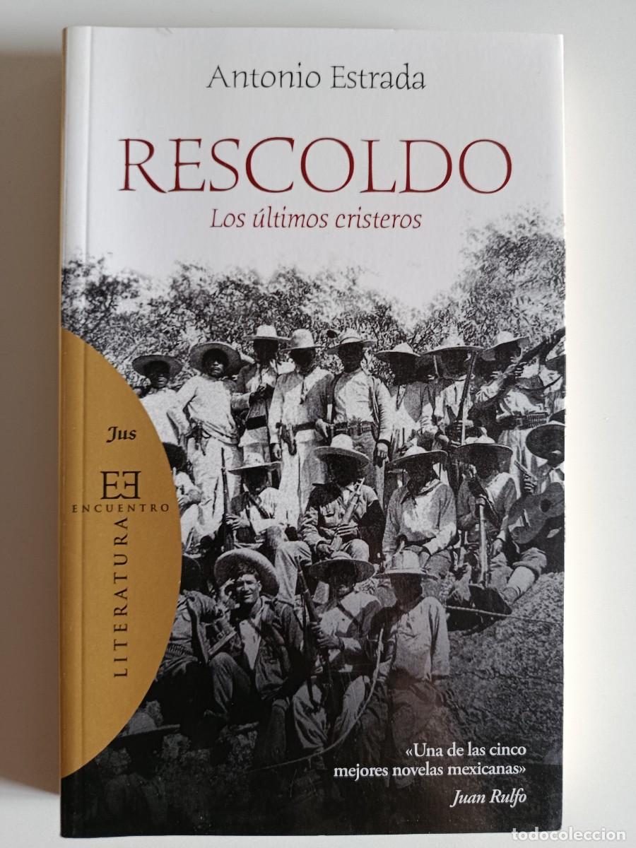 Libros de segunda mano: RESCOLDO. LOS &Uacute;LTIMOS CRISTEROS. ANTONIO ESTRADA. EDICIONES ENCUENTRO. 2010