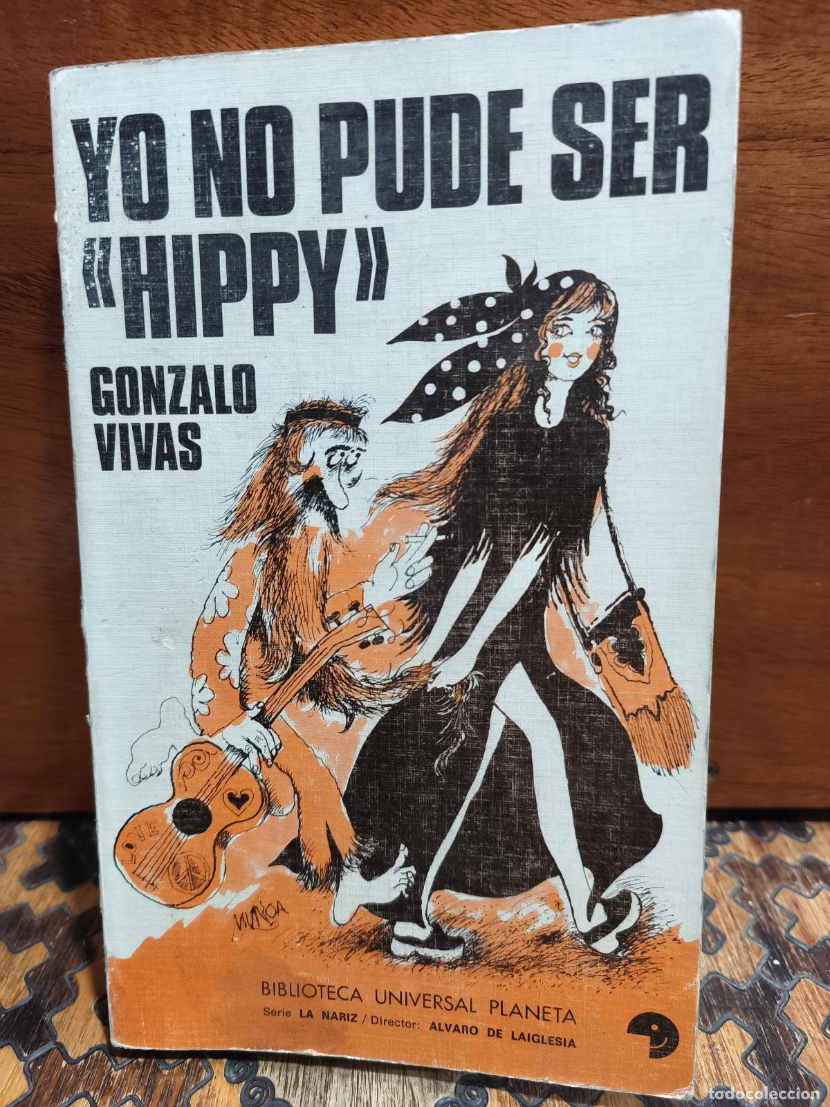 Libros de segunda mano: GONZALO VIVAS &ndash; YO NO PUDE SER &laquo;HIPPY&raquo; &ndash; EDITORIAL PLANETA &ndash; 1972