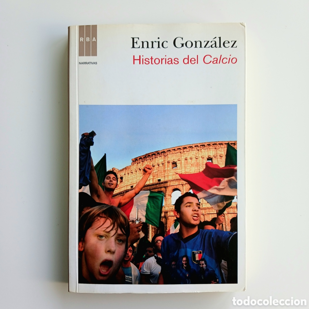 Libros de segunda mano: Historias del Calcio (Una cr&oacute;nica de Italia a trav&eacute;s del f&uacute;tbol)