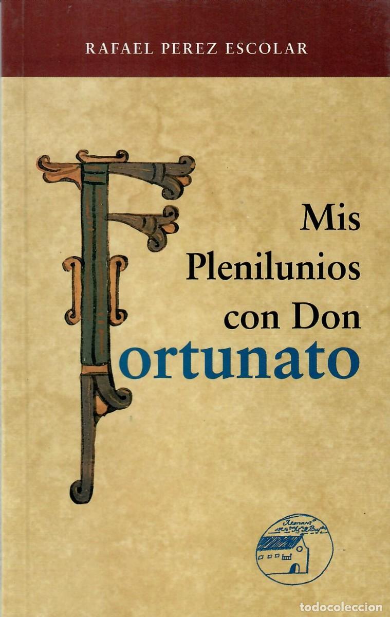 Libros de segunda mano: MIS PLENILUNIOS CON DON FORTUNATO / RAFAEL P&Eacute;REZ ESCOLAR - DEDICADO