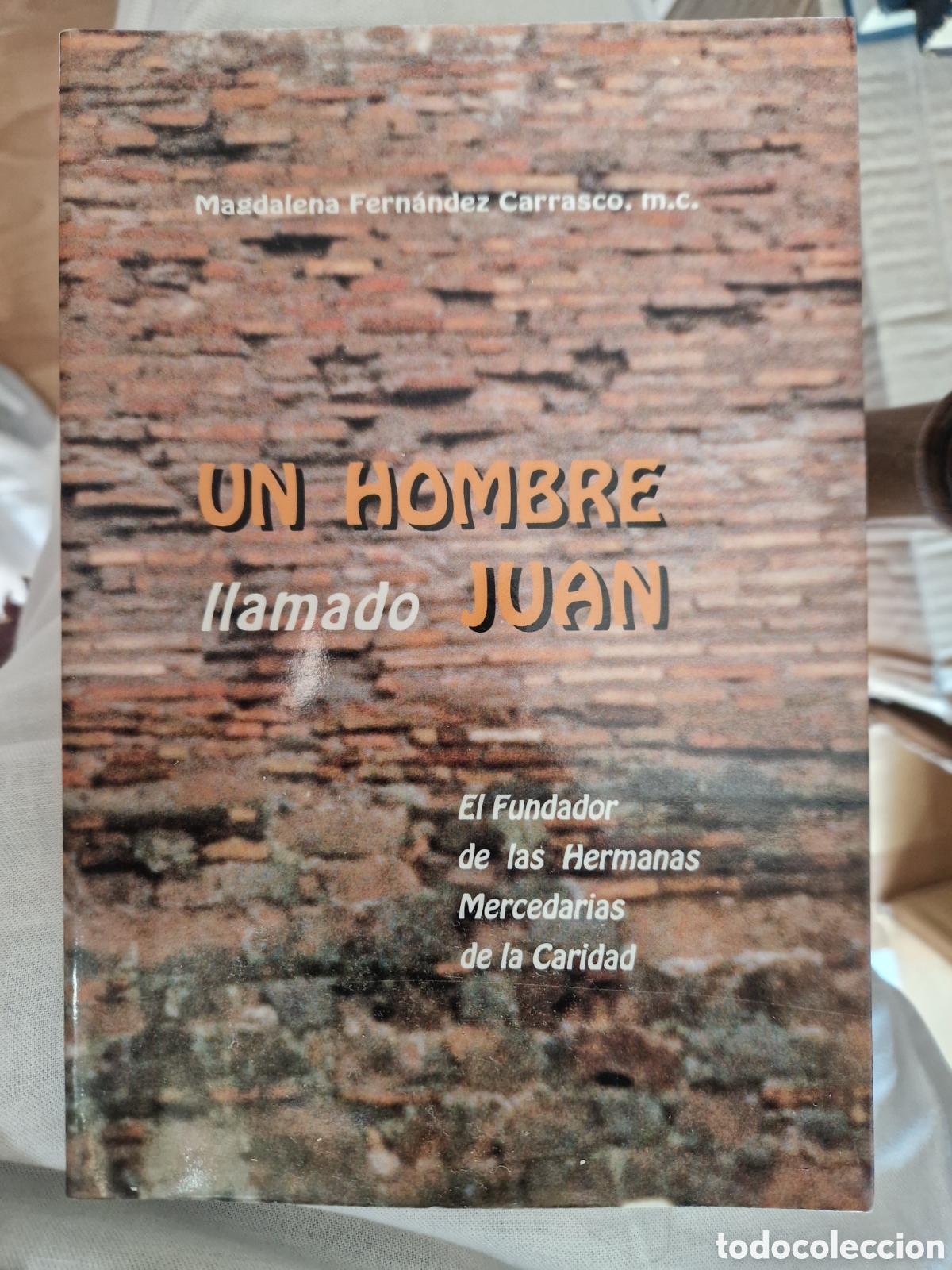 Libros de segunda mano: FERN&Aacute;NDEZ CARRASCO, Magdalena. Un hombre llamado Juan